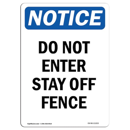 Signmission Safety Sign, OSHA Notice, 10" Height, Aluminum, Do Not Enter Stay Off Fence Sign, Portrait OS-NS-A-710-V-11222